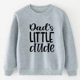 Baby Gutter Pullover Daddy's Little Dude Brevtrykk Med Rund Hals Langermet Sweatshirt Overdeler Barneklær